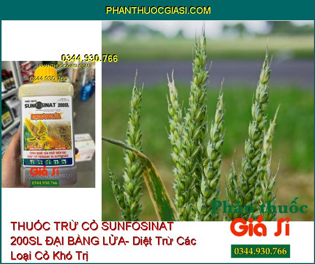 THUỐC TRỪ CỎ SUNFOSINAT 200SL ĐẠI BÀNG LỬA- Diệt Trừ Các Loại Cỏ Khó Trị