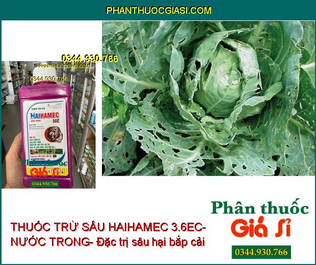 THUỐC TRỪ SÂU HAIHAMEC 3.6EC- NƯỚC TRONG