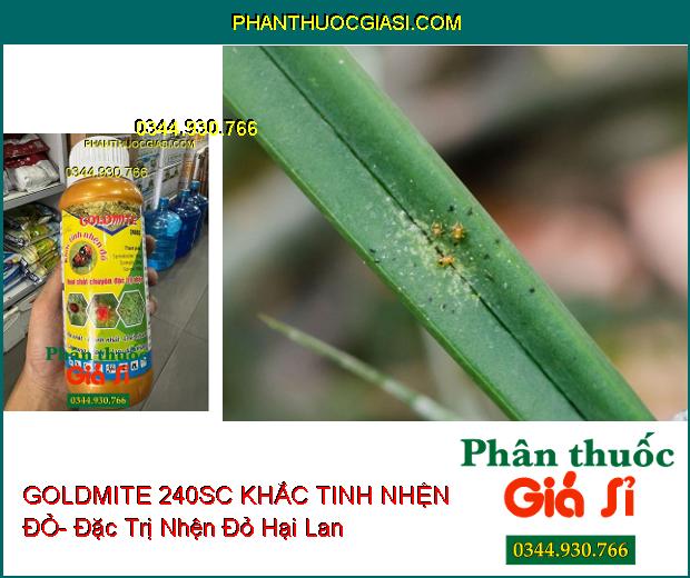 GOLDMITE 240SC KHẮC TINH NHỆN ĐỎ- Hoạt Chất Chuyên Đặc Trị Nhện