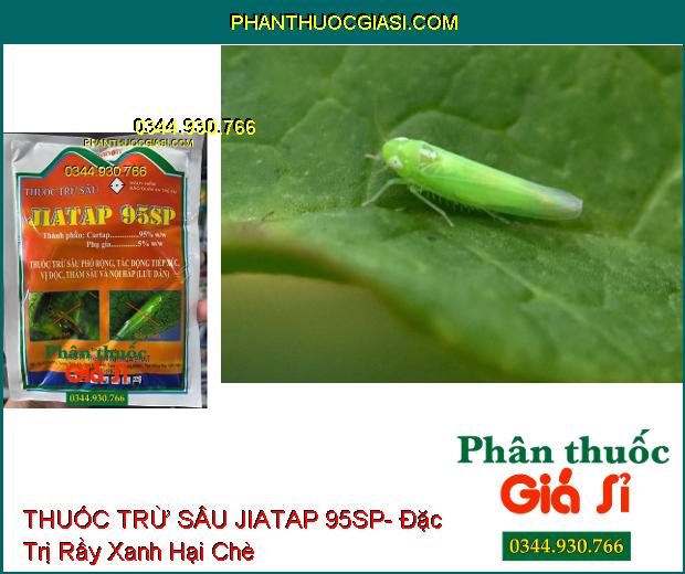 THUỐC TRỪ SÂU JIATAP 95SP- Đặc Trị Sâu Cuốn Lá- Sâu Đục Thân- Bọ Trĩ- Rầy Xanh