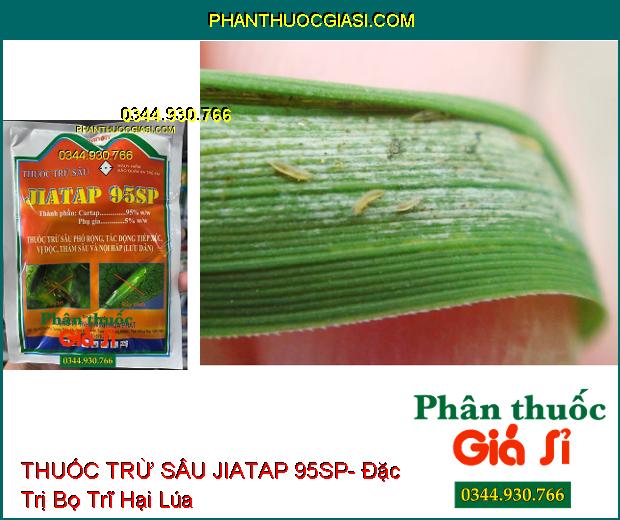 THUỐC TRỪ SÂU JIATAP 95SP- Đặc Trị Sâu Cuốn Lá- Sâu Đục Thân- Bọ Trĩ- Rầy Xanh