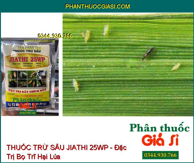 THUỐC TRỪ SÂU JIATHI 25WP - Đặc Trị Rầy Chích Hút - Bọ Trĩ