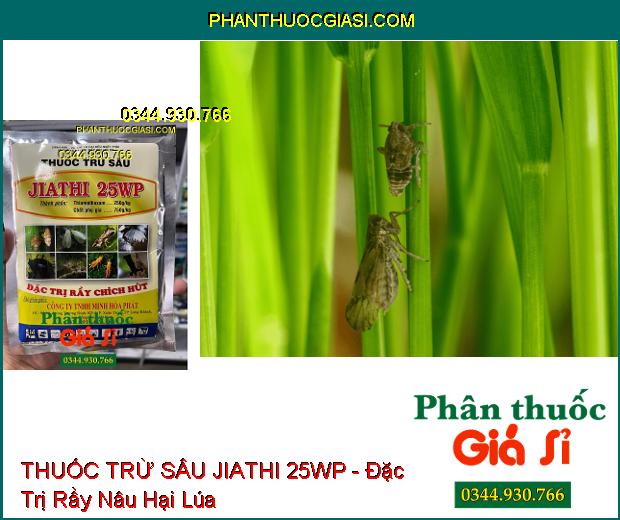 THUỐC TRỪ SÂU JIATHI 25WP - Đặc Trị Rầy Chích Hút - Bọ Trĩ