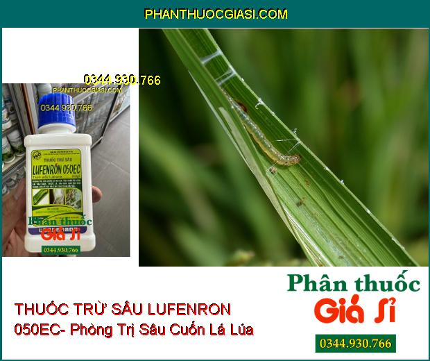 THUỐC TRỪ SÂU LUFENRON 050EC- Phòng Trị Các Loại Sâu Gây Hại Cây Trồng