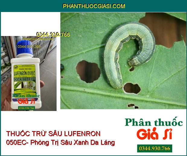 THUỐC TRỪ SÂU LUFENRON 050EC- Phòng Trị Các Loại Sâu Gây Hại Cây Trồng