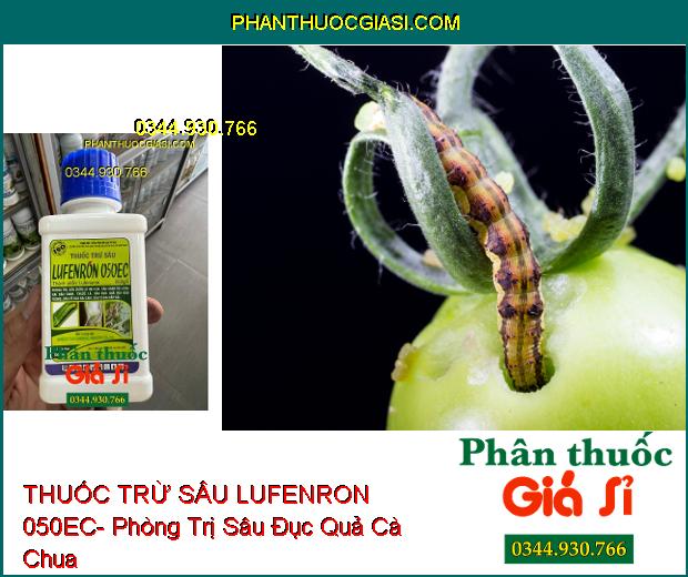 THUỐC TRỪ SÂU LUFENRON 050EC- Phòng Trị Các Loại Sâu Gây Hại Cây Trồng