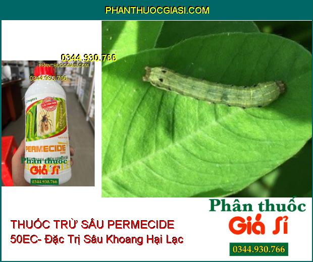 THUỐC TRỪ SÂU PERMECIDE 50EC- Đặc Trị Bọ Xít Muỗi- Sâu Khoang- Sâu Cuốn Lá