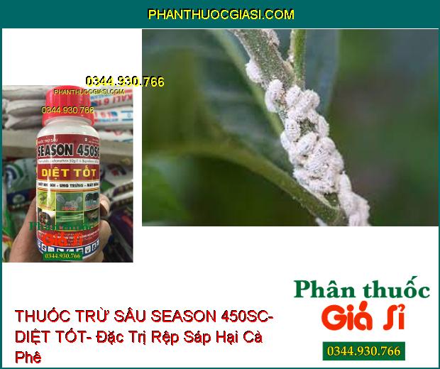 THUỐC TRỪ SÂU SEASON 450SC- DIỆT TỐT- Đặc Trị Các Loại Sâu Rầy- Làm Ung Trứng