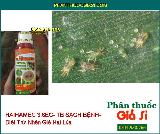 THUỐC TRỪ SÂU HAIHAMEC 3.6EC- TB SẠCH BỆNH- Diệt Nhện- Ung Trứng