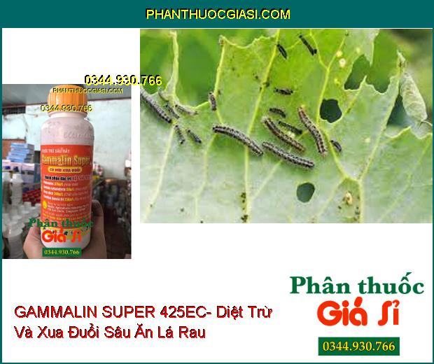 THUỐC TRỪ SÂU RẦY GAMMALIN SUPER 425EC- Diệt Trừ Và Xua Đuổi Côn Trùng