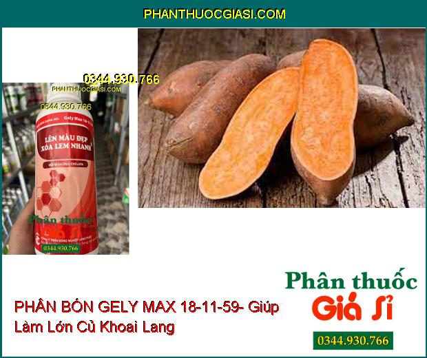 PHÂN BÓN GELY MAX 18-11-59- Giúp Lên Màu Trái Đẹp- Xóa Lem Nhanh