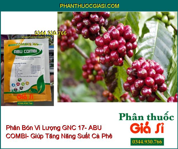 Phân Bón Vi Lượng GNC 17- ABU COMBI- Dưỡng Cây- Xanh Dày Lá- Chống Vàng Lá