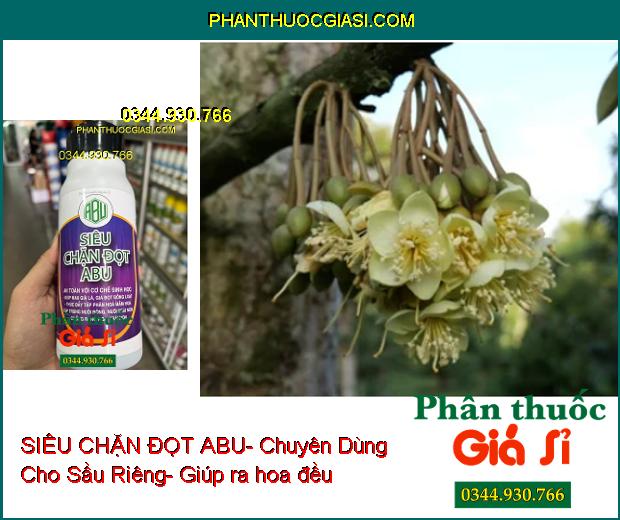 SIÊU CHẶN ĐỌT ABU- Chuyên Dùng Cho Sầu Riêng