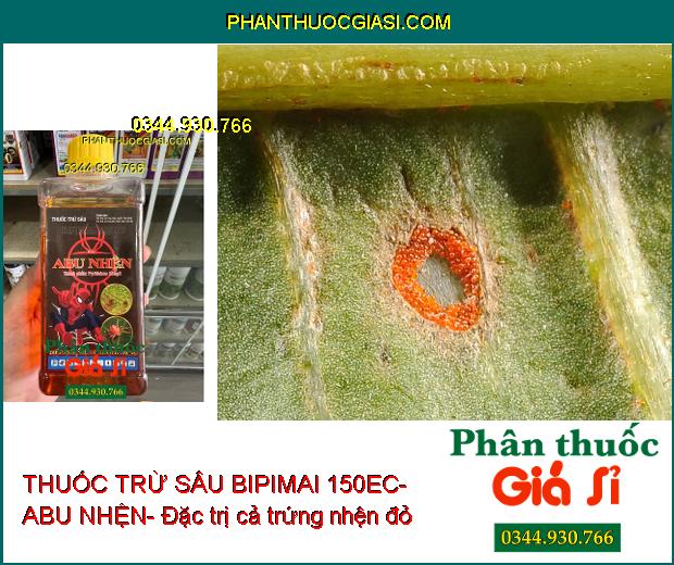 THUỐC TRỪ SÂU BIPIMAI 150EC- ABU NHỆN