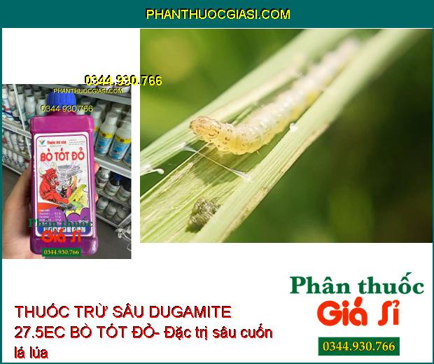 THUỐC TRỪ SÂU DUGAMITE 27.5EC BÒ TÓT ĐỎ