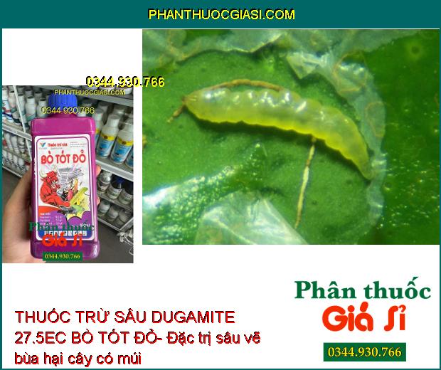 THUỐC TRỪ SÂU DUGAMITE 27.5EC BÒ TÓT ĐỎ