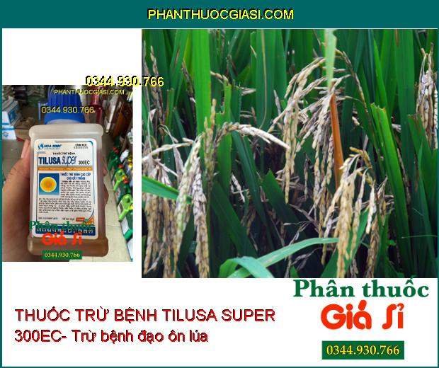 THUỐC TRỪ BỆNH TILUSA SUPER 300EC