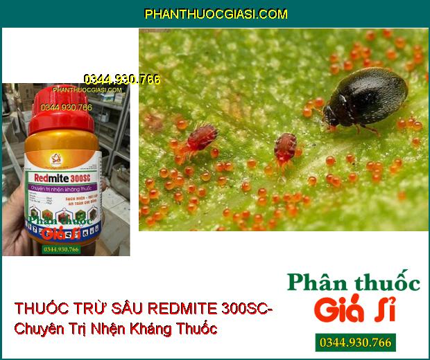 THUỐC TRỪ SÂU REDMITE 300SC- Chuyên Trị Nhện Kháng Thuốc