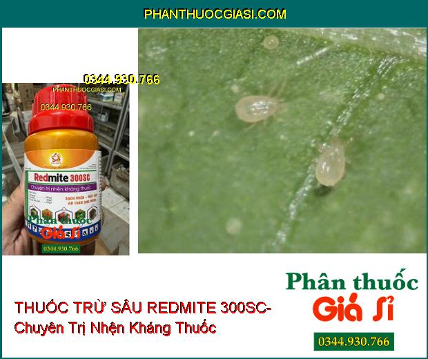 THUỐC TRỪ SÂU REDMITE 300SC- Chuyên Trị Nhện Kháng Thuốc