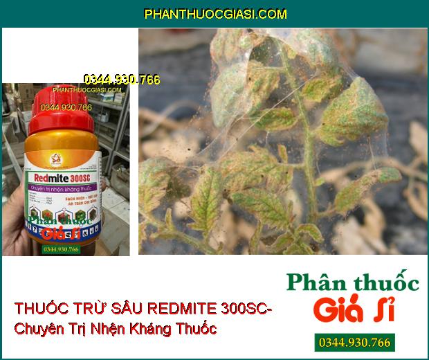 THUỐC TRỪ SÂU REDMITE 300SC- Chuyên Trị Nhện Kháng Thuốc