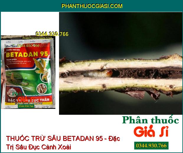 THUỐC TRỪ SÂU BETADAN 95 - Đặc Trị Sâu Đục Thân