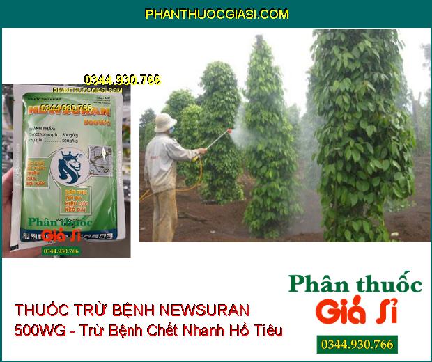 THUỐC TRỪ BỆNH NEWSURAN 500WG - Trừ Bệnh Chết Nhanh Hồ Tiêu