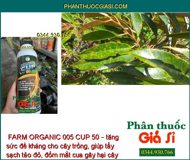 PHÂN BÓN HỮU CƠ FARM ORGANIC 005 CUP 50 – Sạch Ghẻ- Bóng Trái- Tăng Sức Đề Kháng