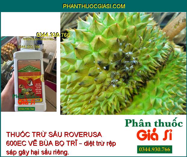 THUỐC TRỪ SÂU ROVERUSA 600EC VẼ BÙA BỌ TRĨ – Đặc Trị Sâu Vẽ Bùa- Bọ Trĩ Gây Hại