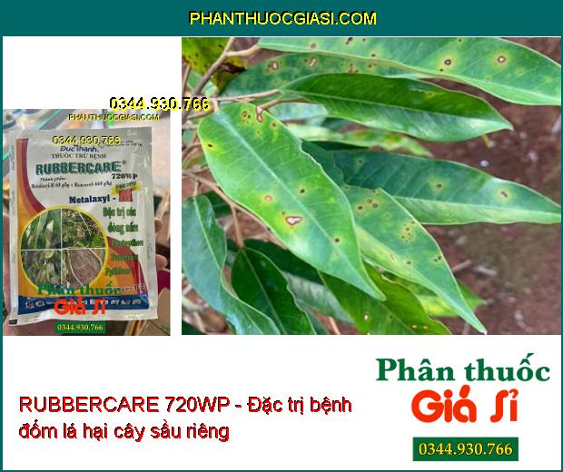 THUỐC TRỪ BỆNH RUBBERCARE 720WP - Đặc Trị Thán Thư- Chết Nhanh- Đốm Lá- Loét Mặt Cạo Cao Su