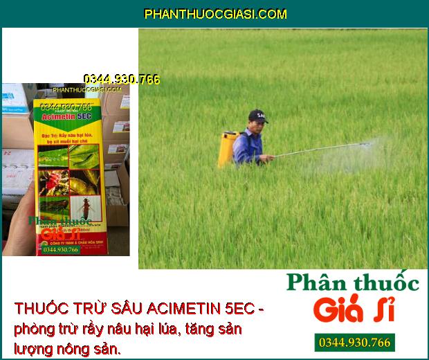 THUỐC TRỪ SÂU ACIMETIN 5EC - Phòng Trừ Rầy Nâu Hại Lúa- Bọ Xít Muỗi Hại Chè