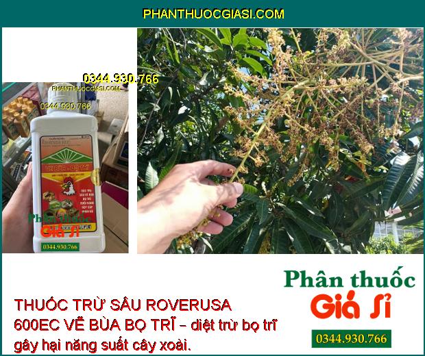 THUỐC TRỪ SÂU ROVERUSA 600EC VẼ BÙA BỌ TRĨ – Đặc Trị Sâu Vẽ Bùa- Bọ Trĩ Gây Hại