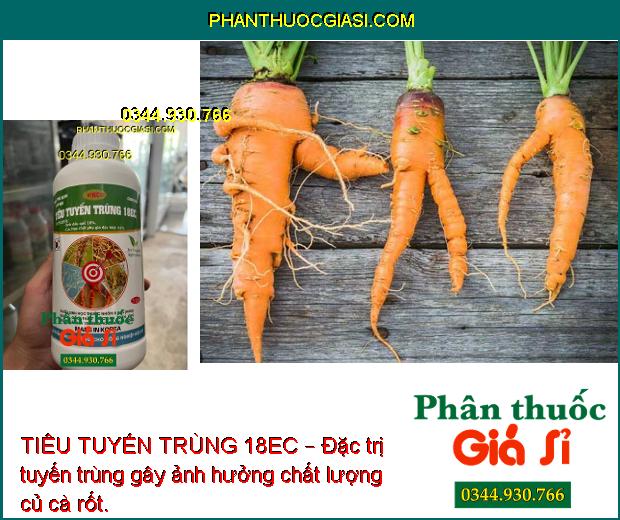 TIÊU TUYẾN TRÙNG 18EC – THUỐC SINH HỌC ĐẶC TRỊ TUYẾN TRÙNG CHO CÂY TRỒNG 