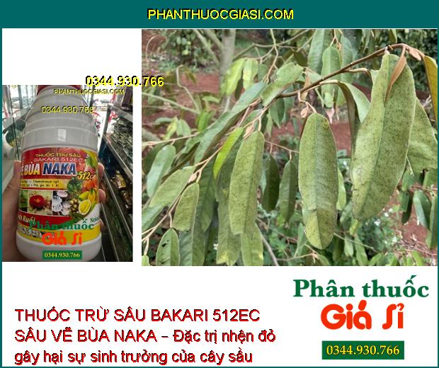 THUỐC TRỪ SÂU BAKARI 512EC SÂU VẼ BÙA NAKA – ĐẶC TRỊ SÂU HẠI CÂY TRỒNG