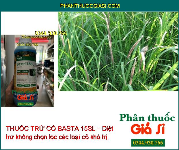 THUỐC TRỪ CỎ BASTA 15SL – Đặc Trị Cỏ Lá Rộng Và Lá Hẹp