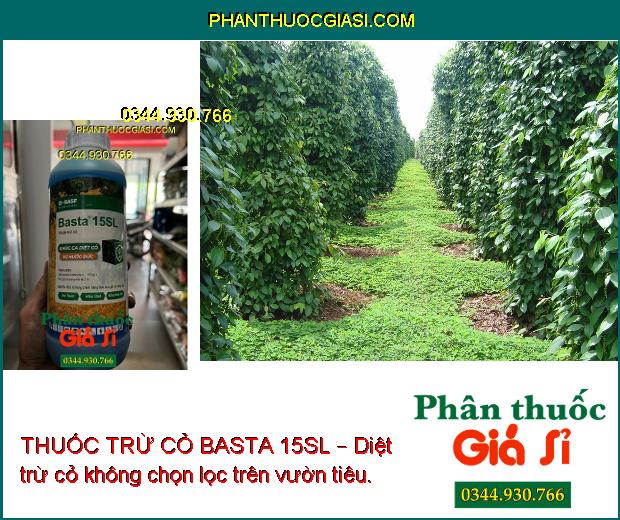 THUỐC TRỪ CỎ BASTA 15SL – Đặc Trị Cỏ Lá Rộng Và Lá Hẹp