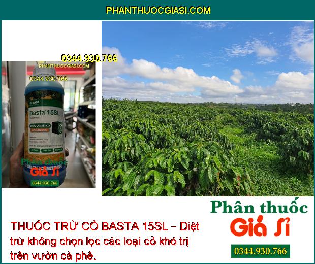 THUỐC TRỪ CỎ BASTA 15SL – Đặc Trị Cỏ Lá Rộng Và Lá Hẹp