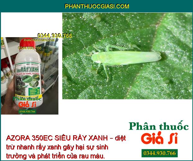 AZORA 350EC SIÊU RẦY XANH – Đặc Trị Rầy Xanh - Rầy Non - Trứng Rầy