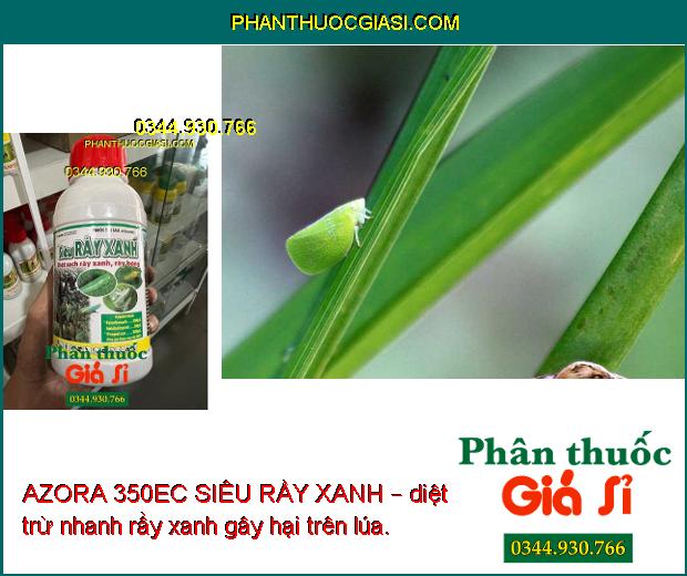 AZORA 350EC SIÊU RẦY XANH – Đặc Trị Rầy Xanh - Rầy Non - Trứng Rầy