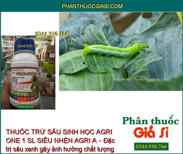 THUỐC TRỪ SÂU SINH HỌC AGRI ONE 1 SL SIÊU NHỆN AGRI A – ĐẶC TRỊ CÁC LOẠI SÂU - NHỆN 