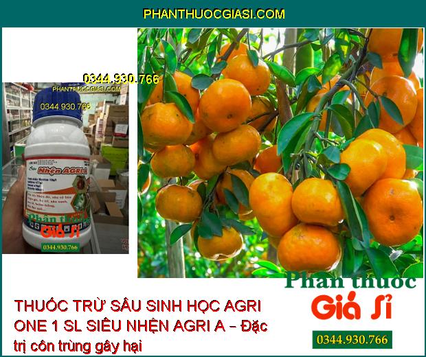 THUỐC TRỪ SÂU SINH HỌC AGRI ONE 1 SL SIÊU NHỆN AGRI A – ĐẶC TRỊ CÁC LOẠI SÂU - NHỆN 