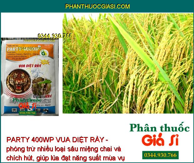 PARTY 400WP VUA DIỆT RẦY - ĐẶC TRỊ SÂU - RẦY HẠI CÂY TRỒNG