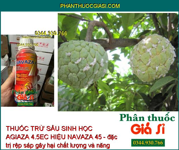 THUỐC TRỪ SÂU SINH HỌC AGIAZA 4.5EC HIỆU NAVAZA 45 - ĐẶC TRỊ CÁC LOẠI SÂU GÂY HẠI