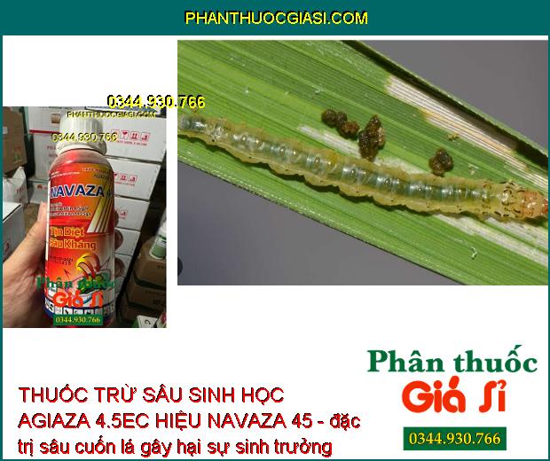 THUỐC TRỪ SÂU SINH HỌC AGIAZA 4.5EC HIỆU NAVAZA 45 - ĐẶC TRỊ CÁC LOẠI SÂU GÂY HẠI