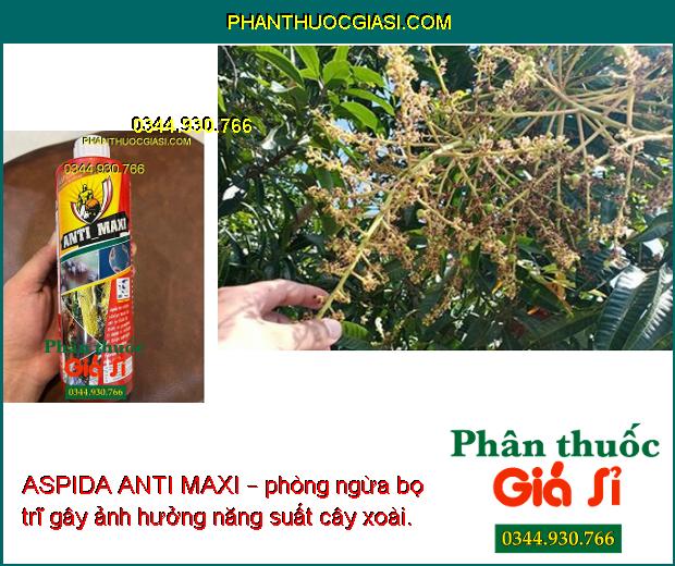 ASPIDA ANTI MAXI – Hạn Chế Nấm Bệnh - Phòng Trừ Nhện và Rệp Sáp Gây Hại