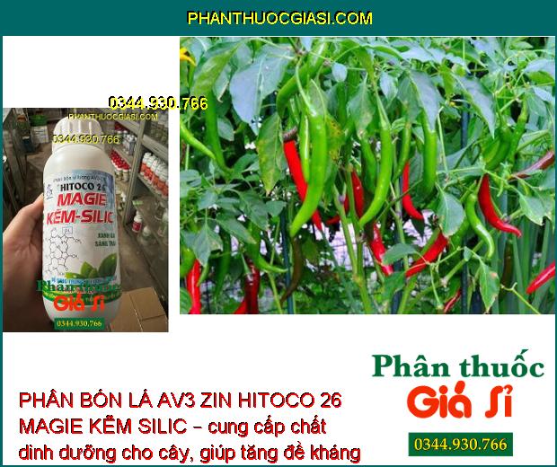 PHÂN BÓN LÁ AV3 ZIN HITOCO 26 MAGIE KẼM SILIC – Tăng Đề Kháng - Xanh LÁ - Sáng Trái