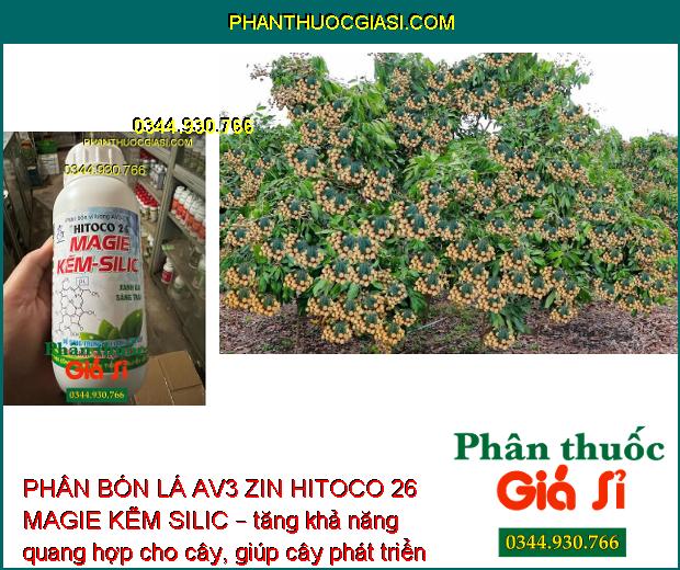 PHÂN BÓN LÁ AV3 ZIN HITOCO 26 MAGIE KẼM SILIC – Tăng Đề Kháng - Xanh LÁ - Sáng Trái