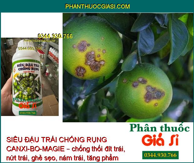 SIÊU ĐẬU TRÁI CHỐNG RỤNG CANXI-BO-MAGIE – Chống Rụng Trái - Chống Thối Trái - Nứt Trái