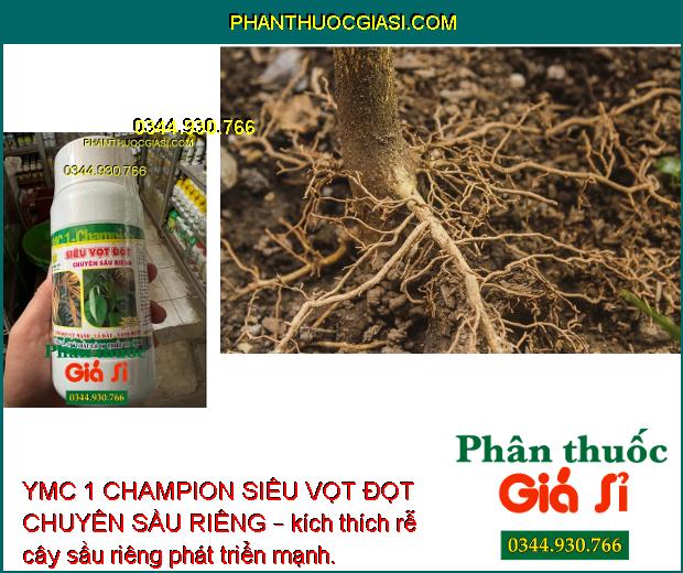 YMC 1 CHAMPION SIÊU VỌT ĐỌT CHUYÊN SẦU RIÊNG – Kích Rễ - Kích Cây Đâm Đọt - Chống Vàng Lá