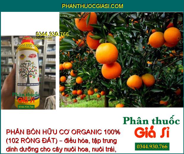 PHÂN BÓN HỮU CƠ ORGANIC 100% (102 RỒNG ĐẤT) – HẠ PHÈN – ĐÂM CHỒI NON – DƯỠNG TRÁI LỚN