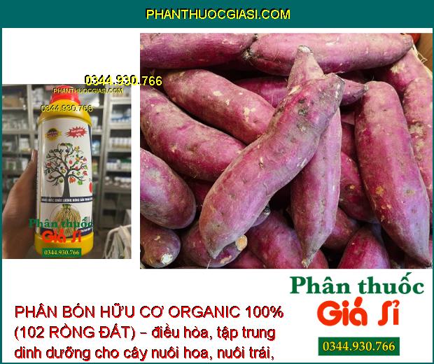 PHÂN BÓN HỮU CƠ ORGANIC 100% (102 RỒNG ĐẤT) – HẠ PHÈN – ĐÂM CHỒI NON – DƯỠNG TRÁI LỚN